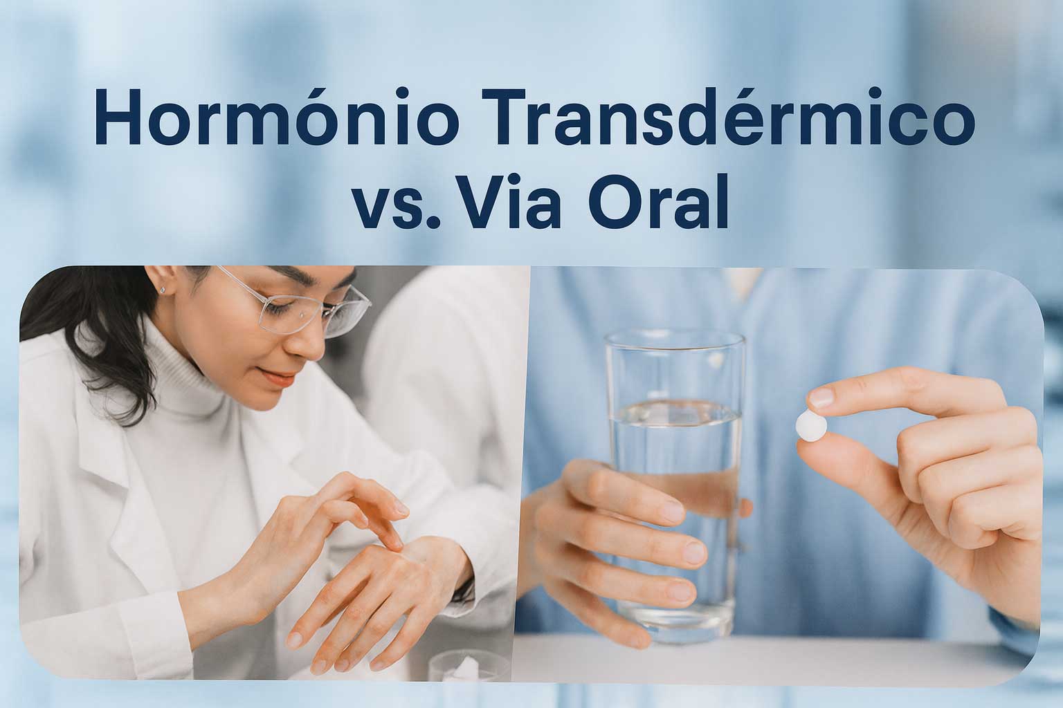 Hormônio-Transdérmico-vs.-Via-Oral-Qual-o-Mais-Eficiente-e-Seguro